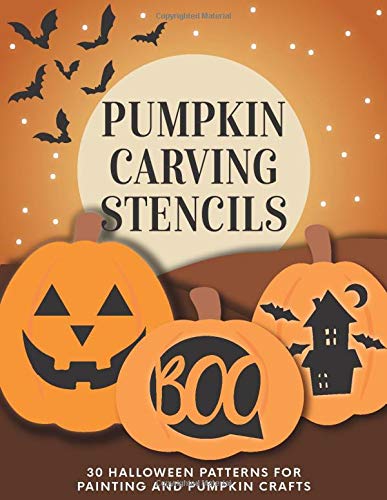 Pumpkin Carving Stencils: 30 Halloween Patterns for Painting and Pumpkin Crafts