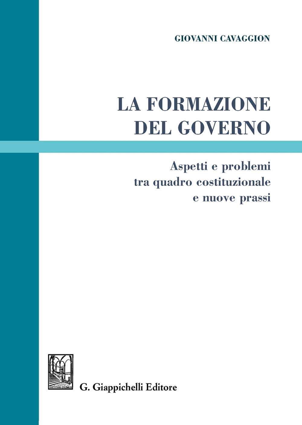 La Formazione Del Governo. Aspetti E Problemi Tra Quadro Costituzionale E Nuove Prassi - 4