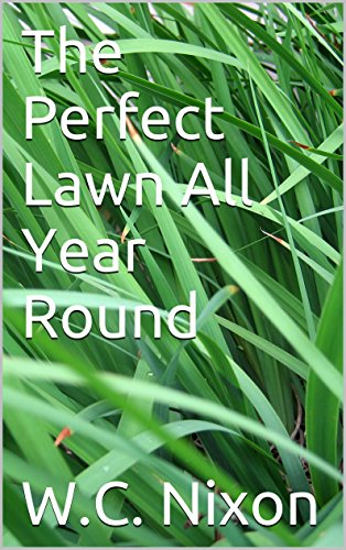 The Perfect Lawn All Year Round (2017) Update): lawn renovation, lawn fertilizing and lots more