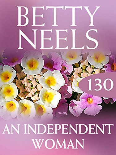 An Independent Woman (Betty Neels Collection, Book 130) (English Edition)