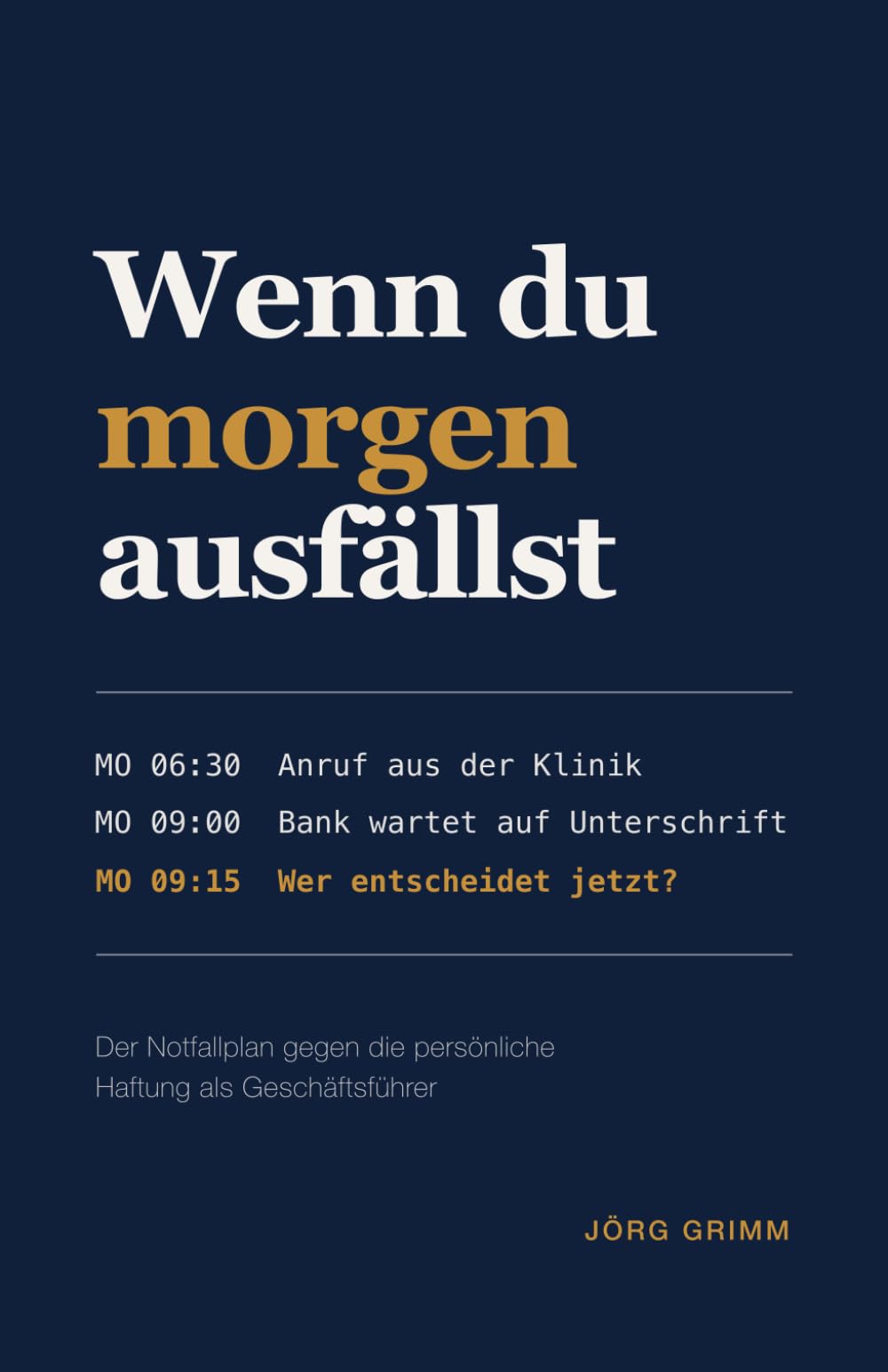 Wenn du morgen ausfällst: Der Notfallplan gegen die persönliche Haftung als Geschäftsführer (Der Inhaber-Geschäftsführer)