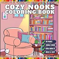 50 Pages Single Sided Cute and Cozy Nooks Coloring Book Gift for Adults Men Women Kids Young Boys Girls Teens Youth Aesthetic Nooks Coloring Book Cozy ... Easy Stress Relief Soothing Coloring Pages B0F5X1NSX6 Book Cover