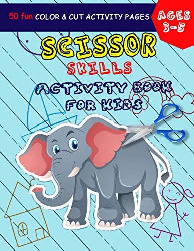 Scissor Skills Activity Book: Scissor Skills Preschool For Kids Age 3-5|Cut And Glue Activity Book For Kids|Pre K Cutting Workbook|Toddler Cutting ...