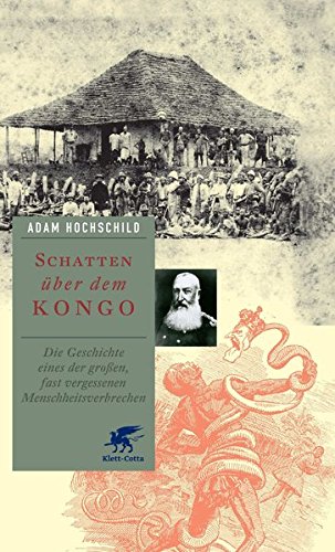 Schatten über dem Kongo: Die Geschichte eines der großen, fast vergessenen Menschheitsverbrechen Schatten über dem Kongo: Die Geschichte eines der großen, fast vergessenen Menschheitsverbrechen
