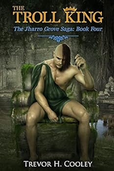 The Troll King - Book #4 of the Jharro Grove Saga