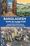 Bangladesh Guide de voyage 2026: Explorez villes, rivières, faune et patrimoine...