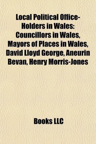 Local Political Office-Holders in Wales: Councillors in Wales, Mayors of Places in Wales, David Lloyd George, Aneurin Bevan, Henry Morris-Jones