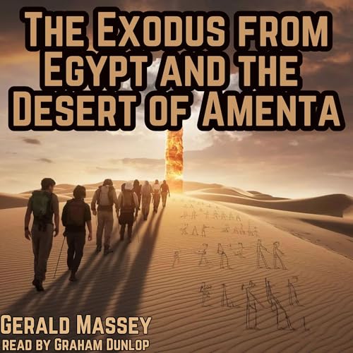 The Exodus from Egypt and the Desert of Amenta by Gerald Massey episode artwork