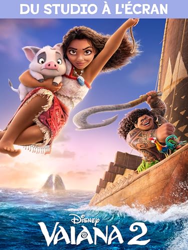 Vaiana 2 | DU STUDIO À L'ÉCRAN