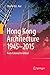 Hong Kong Architecture 1945-2015: From Colonial to Global