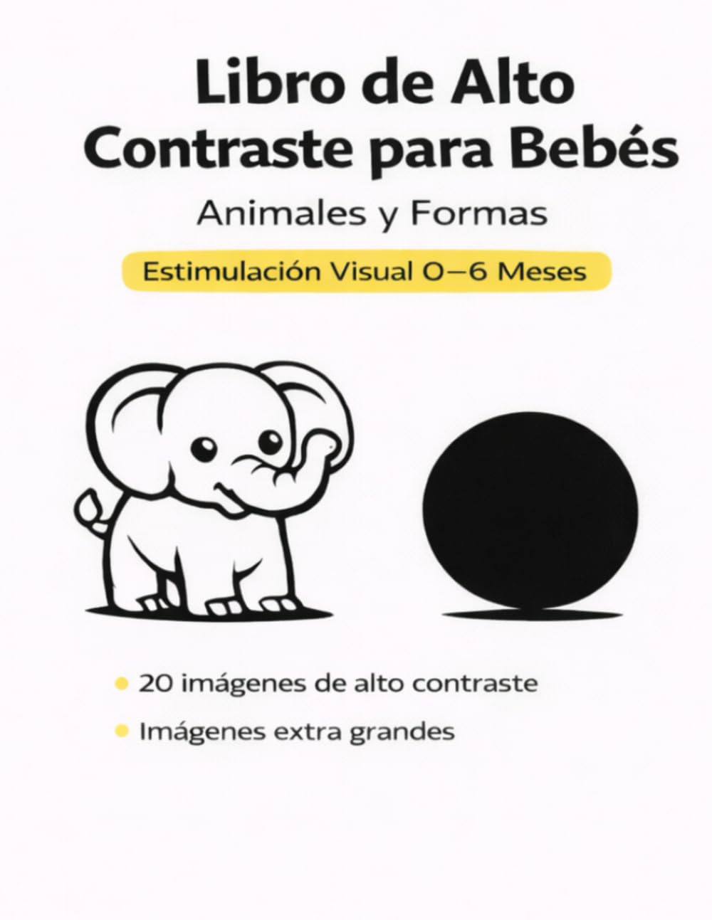 Libro de alto contraste para bebés: Animales y formas – Estimulación visual 0–6 meses (Estimulación Visual Temprana – Libros de Contraste para Bebés de 0 a 6 Meses)