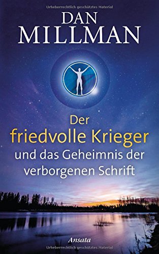 Der friedvolle Krieger und das Geheimnis der verborgenen Schrift Der friedvolle Krieger und das Geheimnis der verborgenen Schrift