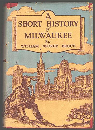 A Short History of Milwaukee B000O6EWAY Book Cover