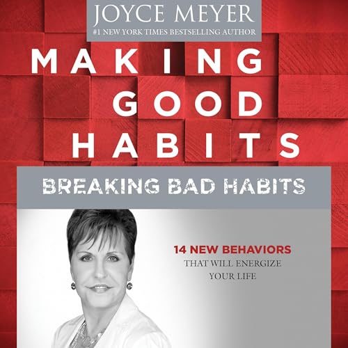 Making Good Habits, Breaking Bad Habits Audiolibro Por Joyce Meyer arte de portada