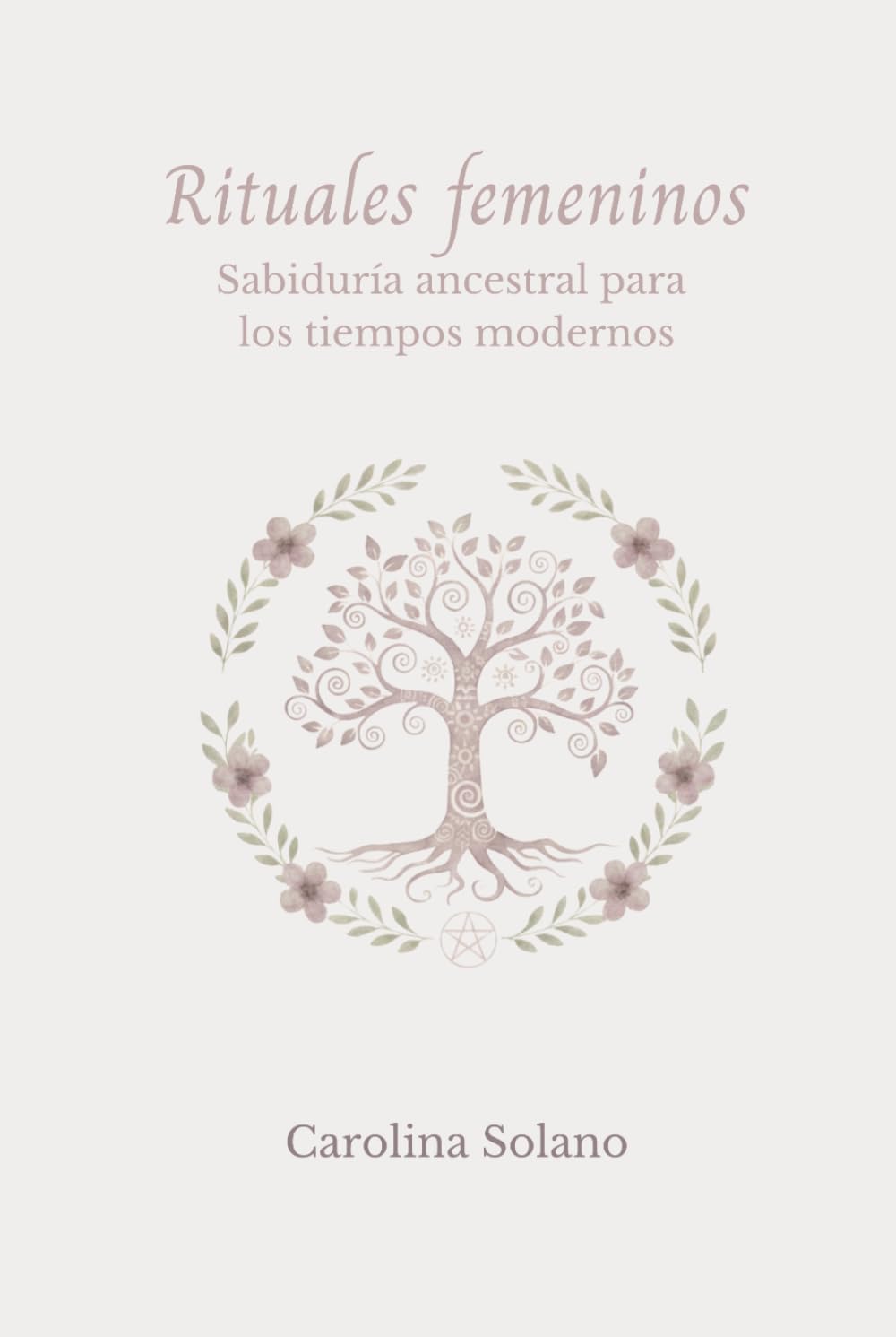 Rituales femeninos: Sabiduría ancestral para los tiempos modernos