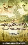  Los Secretos de un Recuerdo: (FICCIÓN HISTÓRICA, NOVELA ROMÁNTICA, SUSPENSE E INTRIGA)