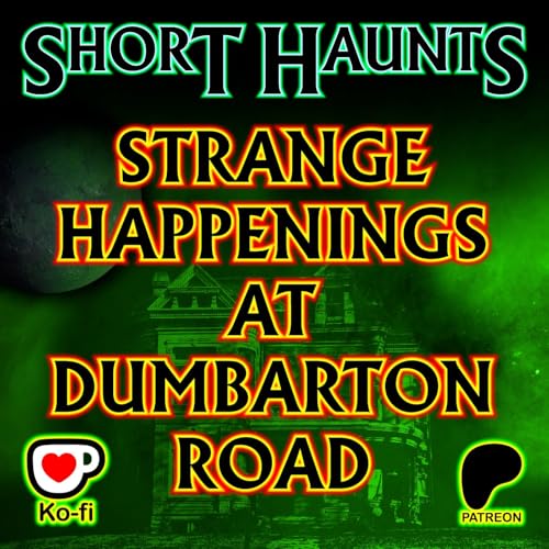 Strange Happenings at Dumbarton Road | Real Ghost Story & Paranormal Activity Podcast Por  arte de portada