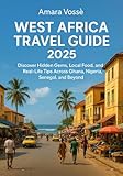 West African Travel Guide 2025: Discover Hidden Gems, Local Food, and Real-Life Tips Across Ghana, Nigeria, Senegal, and Beyond