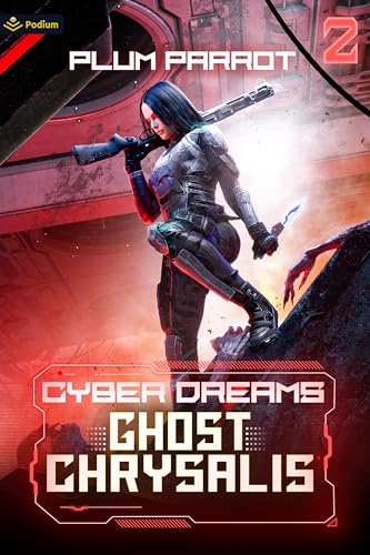Ghost Chrysalis: Dystopian Sci-Fi Adventure: 2 (Cyber Dreams)