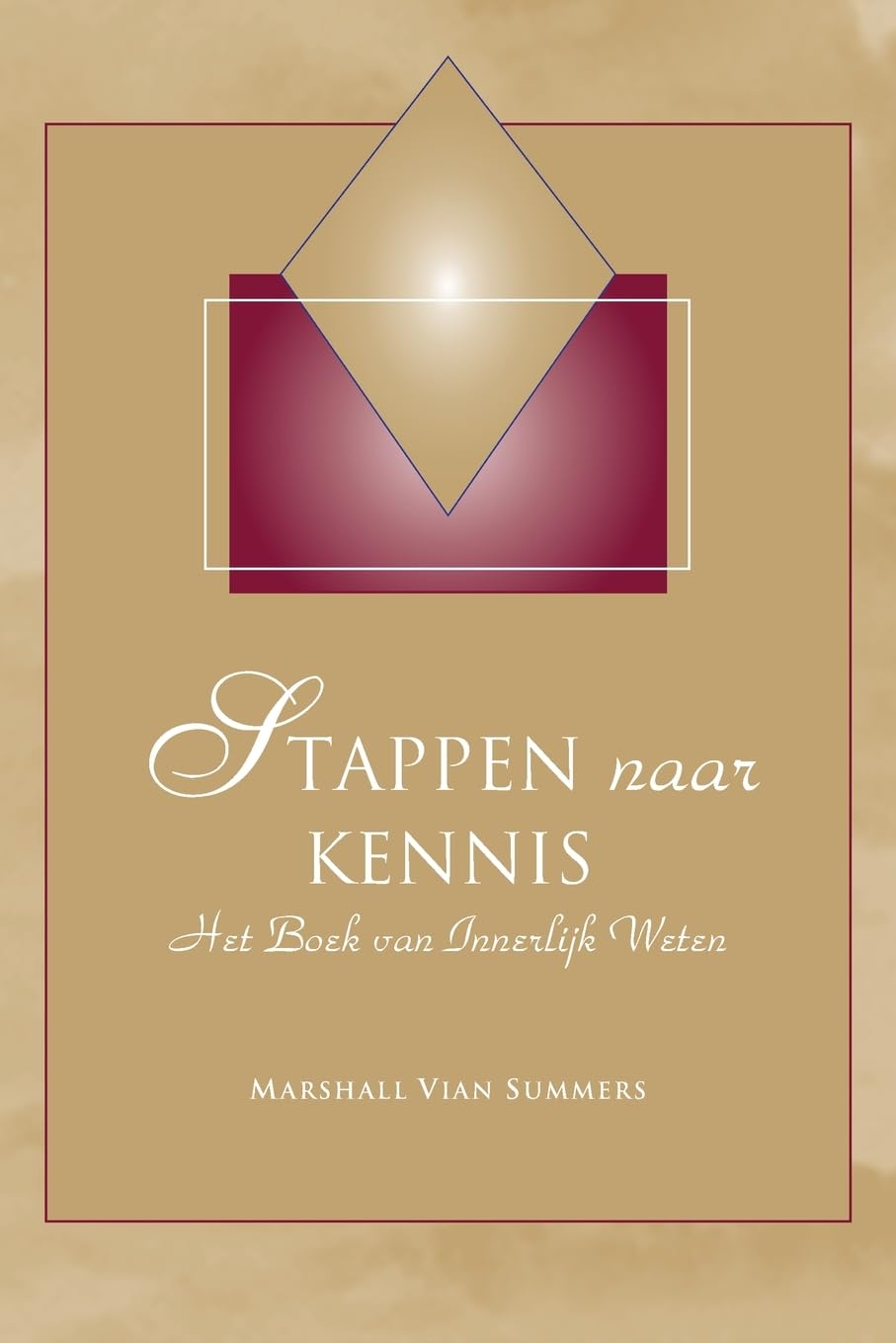 Stappen naar Kennis (Steps to Knowledge - Dutch Edition): Het Boek van Innerlijk Weten