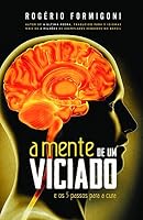 A Mente de Um Viciado. E os 5 Passos Para a Cura 8571407533 Book Cover