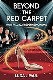 Beyond the Red Carpet: How Fall 2025 Redefined Cinema