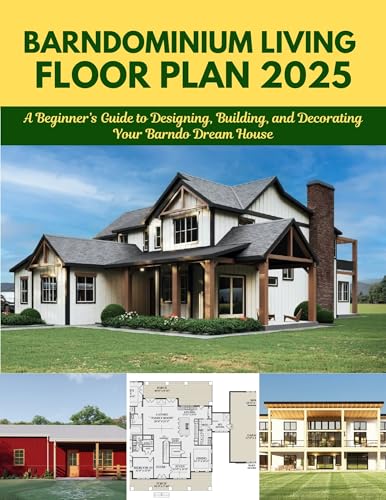 BARNDOMINIUM LIVING FLOOR PLAN 2025: A Beginner’s Guide to Designing, Building, and Decorating Your Barndo Dream House image 2