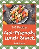 365 Kid-Friendly Lunch Snack...