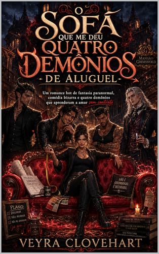 O Sofá Que Me Deu Quatro Demônios de Aluguel: Um romance de fantasia paranormal, comédia bizarra, harém reverso e uma mansão viva que não aceita ser vendida