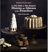 Download La très belle et très exquise histoire des gâteaux et des friandises PDF