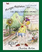 Morgan McAllister, Super Scientist and The Big Orange Thing 147876340X Book Cover