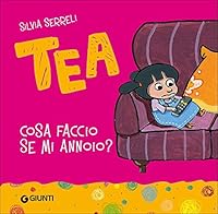 Cosa faccio se mi annoio? (Tea) 8809794982 Book Cover