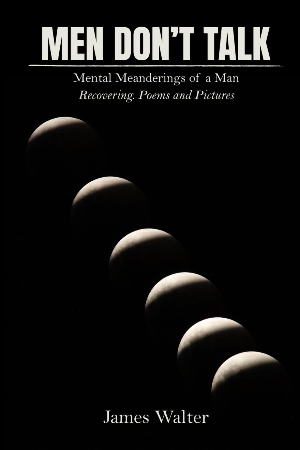 Men Don’t Talk: Poems of Pain, Healing, and Inner Silence
