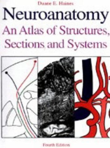Neuroanatomy: An Atlas of Structures, Sections, and Systems: Haines ...