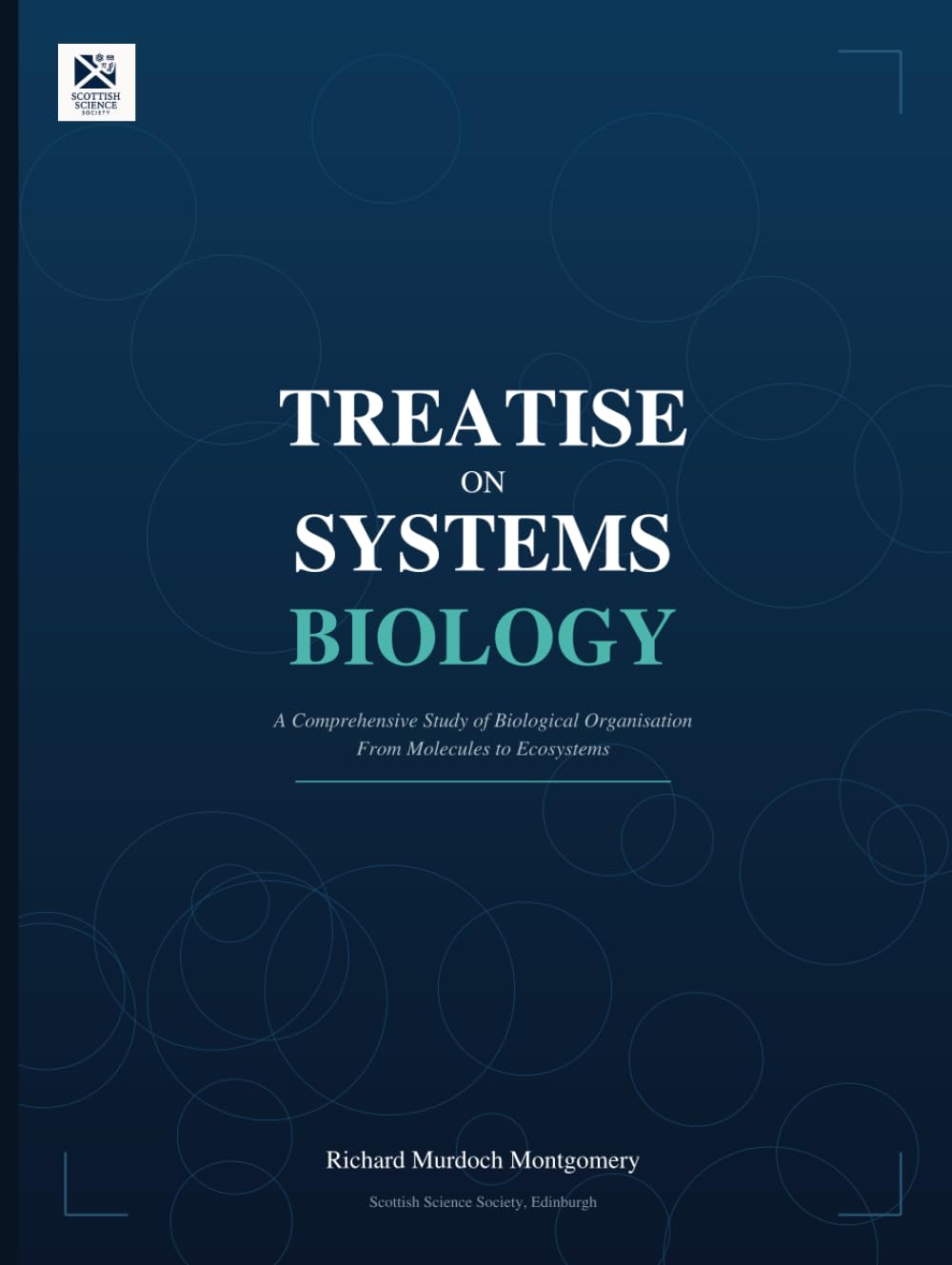 Treatise on Systems Biology: A Comprehensive Study of Biological Organisation From Molecules to Ecosystems