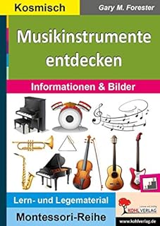 Musikinstrumente entdecken: Informationen & Bilder (Montessori-Reihe: Lern- und Legematerial)