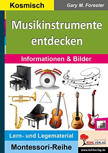 Musikinstrumente entdecken: Informationen & Bilder (Montessori-Reihe: Lern- und Legematerial)