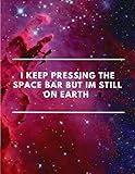  I Keep Pressing the Space Bar but I\'m Still on Earth