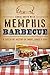Memphis Barbecue: A Succulent History of Smoke, Sauce & Soul (American Palate) (English Edition)