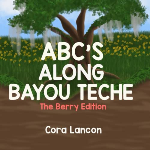 ABC’s Along Bayou Teche: The Berry Edition
