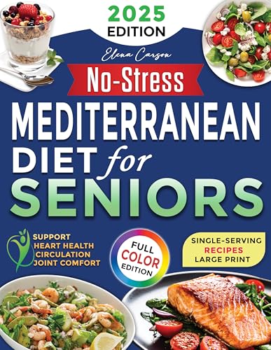 No-Stress Mediterranean Diet Cookbook for Seniors: Your Step-by-Step Guide to Eating Healthy Without Confusion — Support Longevity with Easy, Delicious Recipes and Budget-Friendly Grocery Tips
