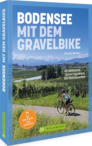 Bodensee mit dem Gravelbike: 22 ultimative Touren von leicht bis abenteuerlich