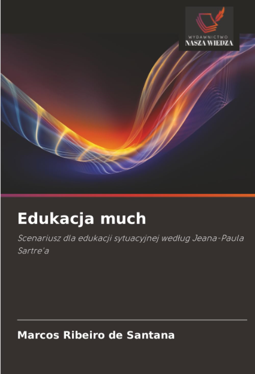 Edukacja much: Scenariusz dla edukacji sytuacyjnej według Jeana-Paula Sartre'a