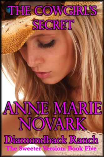 The Cowgirl's Secret: The Sweeter Version (The Diamondback Ranch Sweeter Series Book 5)