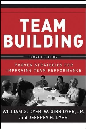 Team Building: Proven Strategies for Improving Team Performance by William G. Dyer (2007-02-09)