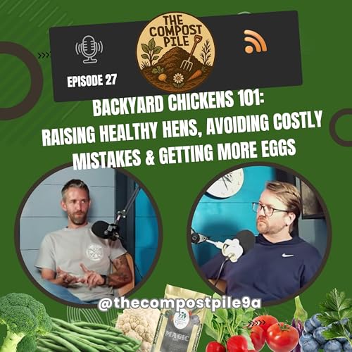 Backyard Chickens 101: Raising Healthy Hens, Avoiding Costly Mistakes & Getting More Eggs