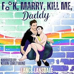 F**k, Marry, Kill Me, Daddy Audiobook By Lance Lansdale cover art