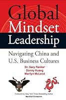 Global Mindset Leadership: Navigating China and U.S. Business Cultures 1930771436 Book Cover