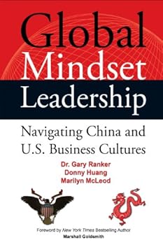 Hardcover Global Mindset Leadership: Navigating China and U.S. Business Cultures Book