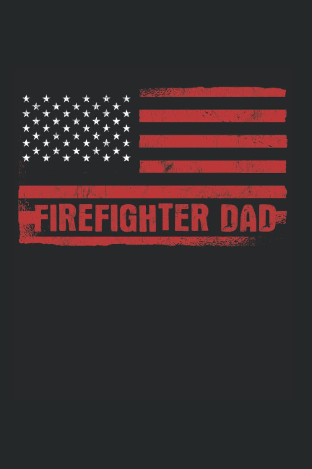Firefighter Dad: Firefighter Notebook, Youth Firefighter Fire Department Fire Truck (Lined, 120 Pages, 6' x 9')